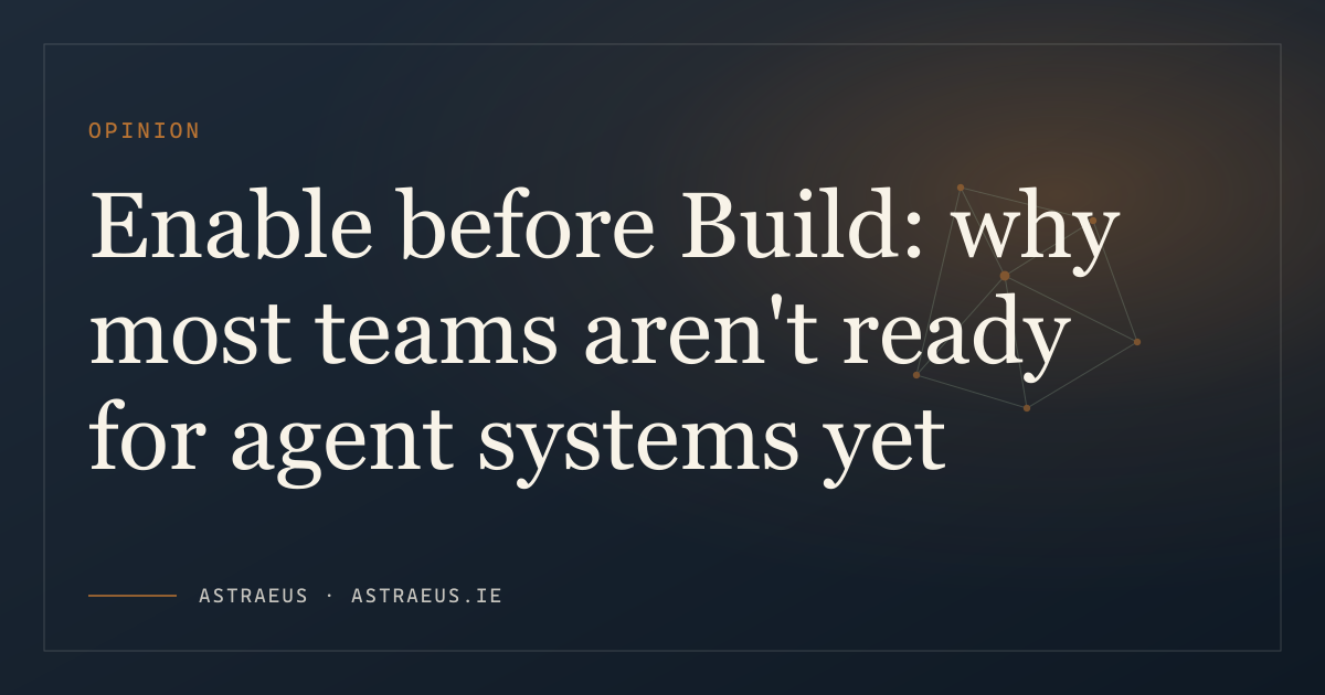 Enable before Build: why most teams aren't ready for agent systems yet banner